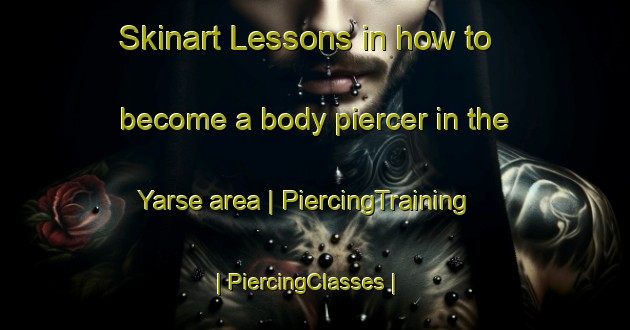 Skinart Lessons in how to become a body piercer in the Yarse area | PiercingTraining | PiercingClasses | SkinartTraining-Burkina Faso